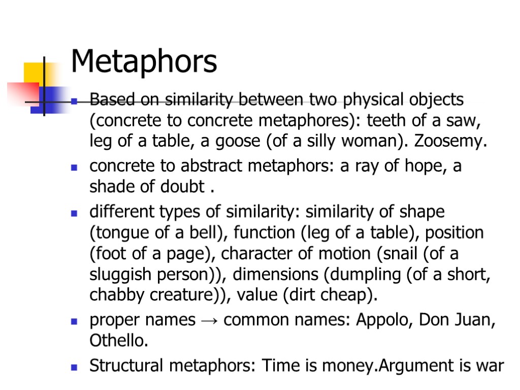 Metaphors Based on similarity between two physical objects (concrete to concrete metaphores): teeth of